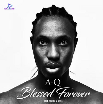 AQ - Blessed Forever ft GoodGirl LA