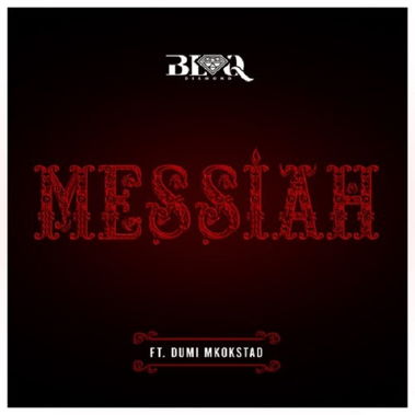 Blaq Diamond - Messiah ft Dumi Mkokstad