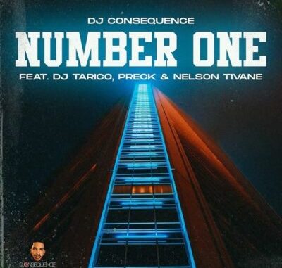 DJ Consequence - Number One ft DJ Tarico, Preck & Nelson Tivane