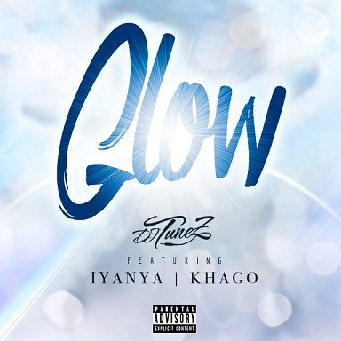 DJ Tunez - Glow ft Iyanya, Khago