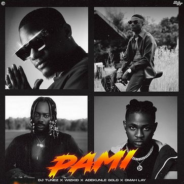 DJ Tunez - Pami ft Wizkid, Adekunle Gold, Omah Lay