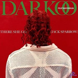Darkoo - There She Go (Jack Sparrow) ft Mayorkun
