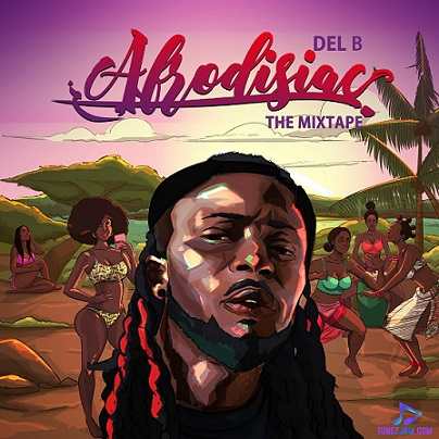 Del B Afrodisiac: The Mixtape Album