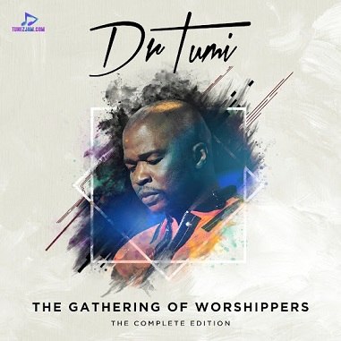 Dr Tumi Gathering Of Worshippers : The Complete Edition Album