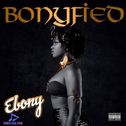 Download Ebony Reigns Bonyfied Album mp3