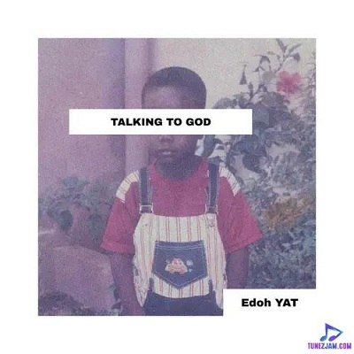 Edoh YAT - Talking To God