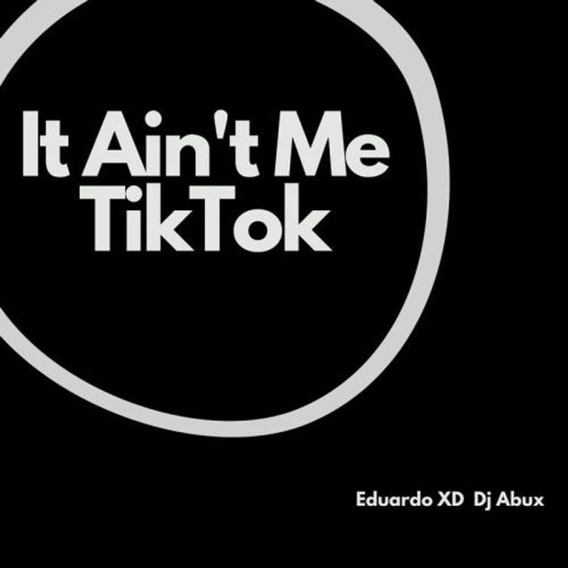 Eduardo XD - It Ain’t Me TikTok (Remix) ft DJ Abux