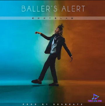 Emmyblaq - Baller’s Alert