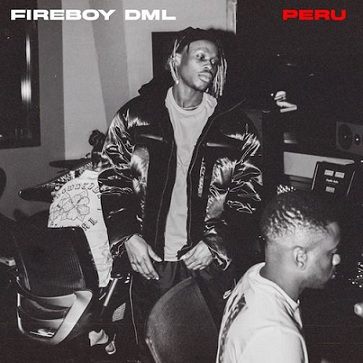 Fireboy DML - Peru Para, Peru Don Dey Para