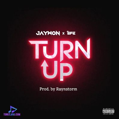 Jaywon - Turn Up ft Efe
