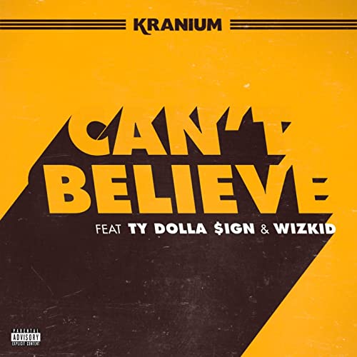 Kranium - Cant Believe ft Ty Dolla Sign & WizKid