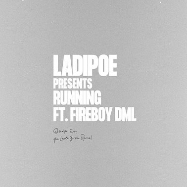 Ladipoe - Running ft Fireboy DML