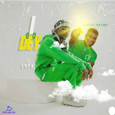Lyta - I Go Dey ft Moyo Payne
