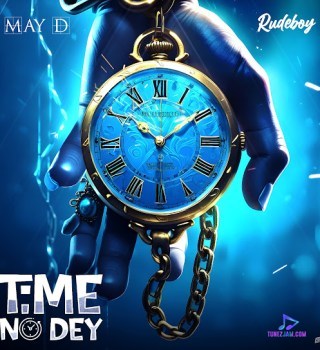 May D - Time No Dey ft Rudeboy