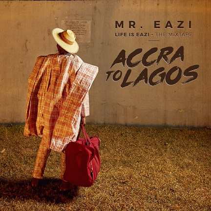 Download Mr Eazi Life is Eazi, Vol. 1   Accra To Lagos Album mp3