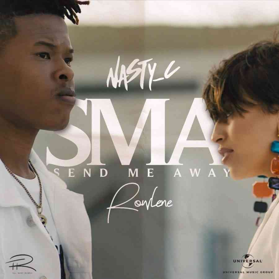 Nasty C - SMA (Send Me Away) Vol 1 ft Rowlene