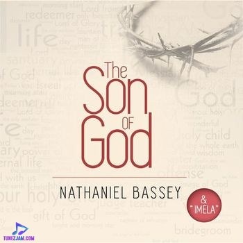 Nathaniel Bassey The Son Of God (& Imela) Album
