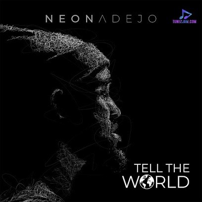 Neon Adejo - Tell The World