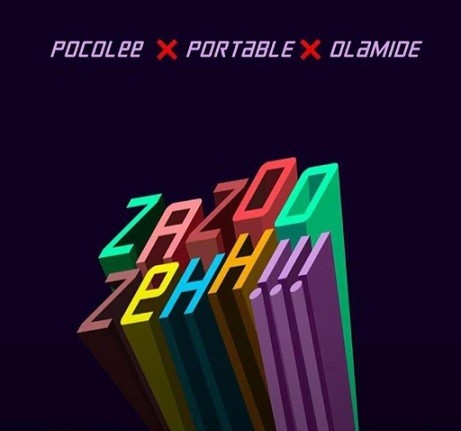 Olamide - Zazoo Zehh ft Portable, Poco Lee