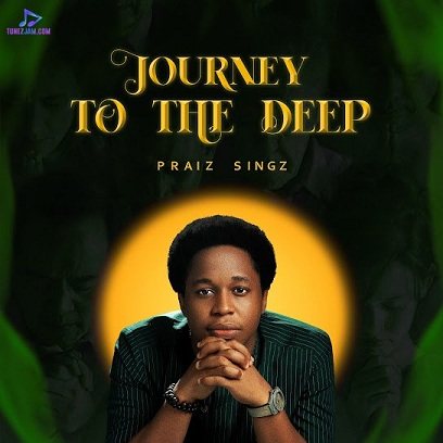 Download Praiz Singz Journey To The Deep (Prayer Chants) Album mp3