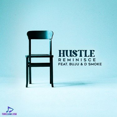 Reminisce - Hustle ft Buju, D Smoke