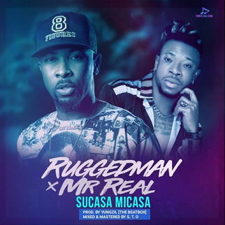 Ruggedman - Sucasa Micasa ft Mr Real