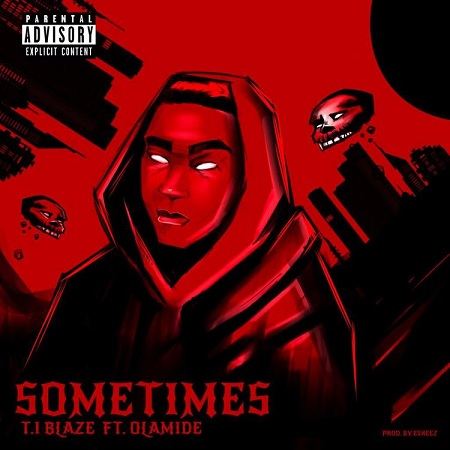 TI Blaze - Sometimes (Remix) ft Olamide