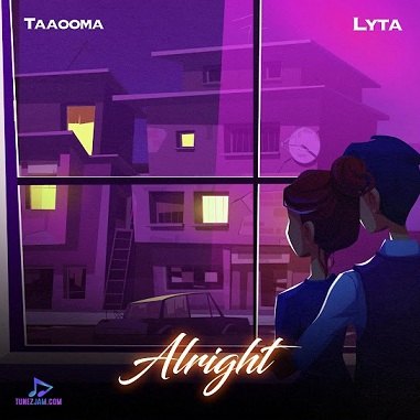 Taaooma - Alright ft Lyta