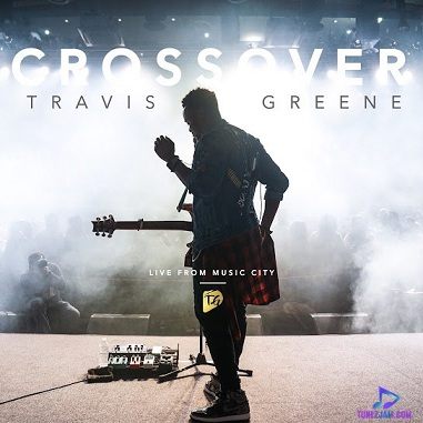 Download Travis Greene Crossover: Live from Music City Album mp3