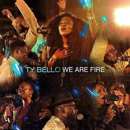 TY Bello - Wind And Fire ft Nosa, Awolesi Philip Oluwadamilola, Greatman Takit, Folabi Nuel, 121 Selah