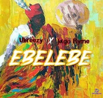 Ubreezy - Ebelebe ft Jago Ryme