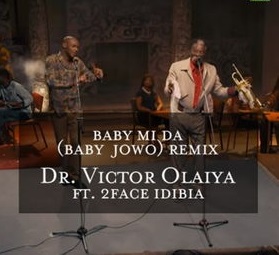 Dr Victor Olaiya - Baby Mi Da (Baby Jowo) Remix ft 2Baba
