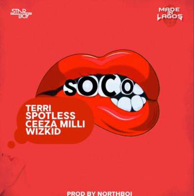 Wizkid - Soco ft Ceeza Milli, Spotless, Terri