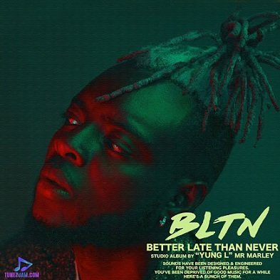 Download Yung L Better Late Than Never (BLTN) Album mp3